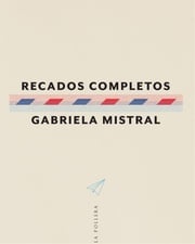 Recados completos Gabriela Mistral