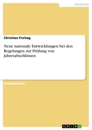 Neue nationale Entwicklungen bei den Regelungen zur Prüfung von Jahresabschlüssen Christian Freitag