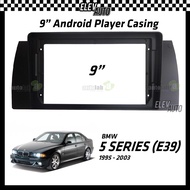 BMW 5 Series E39 / X5 1995-2003 Android Player Casing 9" with Canbus