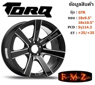 TORQ Wheel GTR ขอบ 18x9.5"/10.5" 5รู114.3 ET+25 สีBKF ล้อแม็ก ทอล์ค torq18 แม็กรถยนต์ขอบ18