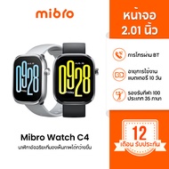 Mibro Watch C4 สมาร์ทวอทช์ โทรได้ วัสดุโลหะ กันน้ำ 2ATM ลื่นไหล 60Hz หน้าจอใหญ่ 2.01 นิ้ว -12M
