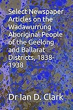 Select Newspaper Articles on the Wadawurrung Aboriginal People of the Geelong and Ballarat Districts