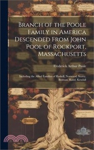 1926.Branch of the Poole Family in America Descended From John Pool of Rockport, Massachusetts: Including the Allied Families of Haskell, Norwood, Storey,