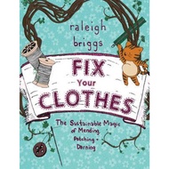 Fix Your Clothes : The Sustainable Magic of Mending, Patching, and Darning by Raleigh Briggs (US edition, paperback)