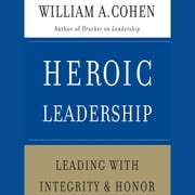 Heroic Leadership William A. Cohen