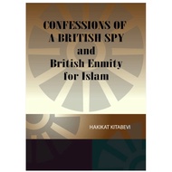 Confessions of a British Spy & British Enmity for Islam
