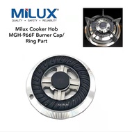 Milux Cooker Hob MGH-966F / MGH-S666M Burner Cap/Ring Part