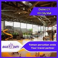 [PM KAMI UTK PROMO] District 21 IOI City Mall Admission Ticket