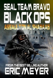 SEAL Team Bravo: Black Ops - Assault on Al Shabaab Eric Meyer