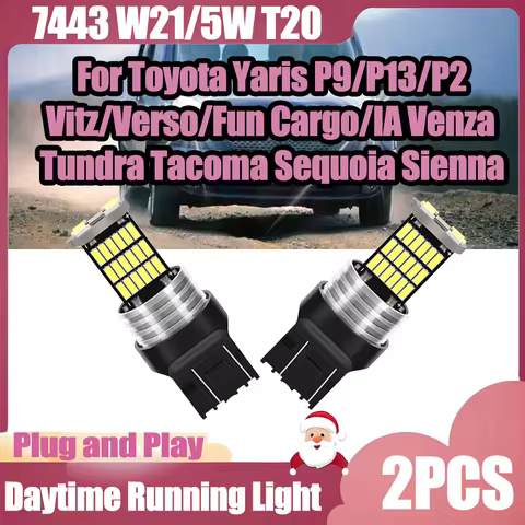 2PCS 7443 W21/5W T20 Daytime Running Light For Toyota Yaris P9/P13/P2/Vitz/Verso/Fun Cargo/IA Venza 