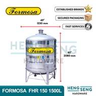 FORMOSA FHR 150   1500L   330G SS316 WATER TANK (49D x 82H) TANGKI HENG SENG