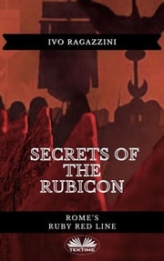 Secrets Of The Rubicon Ivo Ragazzini