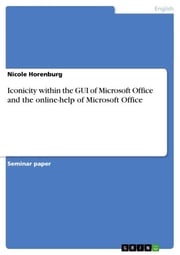 Iconicity within the GUI of Microsoft Office and the online-help of Microsoft Office Nicole Horenburg