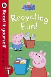 Peppa Pig: Recycling Fun - Read it yourself with Ladybird Ladybird