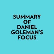 Summary of Daniel Goleman's Focus Everest Media