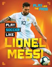 Play Soccer Like Lionel Messi JJ Bryant