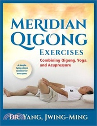 Meridian Qigong Exercises: Combining Qigong, Yoga, &amp; Acupressure