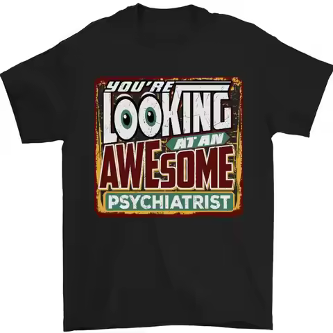 You're Looking At An Amazing 100% Cotton Psychiatrist T-Shirt For Men