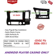HONDA CIVIC FD 2006 - 2011 10 INCH ANDROID PLAYER CASING