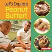 Let's Explore Peanut Butter! Jill Colella