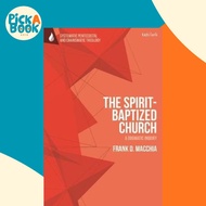 The Spirit-Baptized Church : A Dogmatic Inquiry by Professor Frank D. Macchia (UK edition, paperback