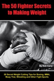Fighter Secrets to Making Weight Rob Carry