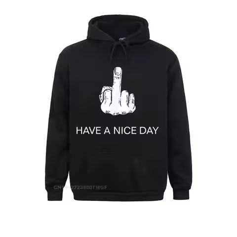 Sarcastic Have A Nice Day Middle Finger (Men Women) Funny Hoodies For Students Cool Sweatshirts New 
