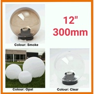 12-INCH E27 LAMPU TIANG PAGAR/LAMPU BULAT/OUTDOOR GLOBE LIGHT/GATE LIGHT COLOUR :CLEAR/SMOKE/OPAL