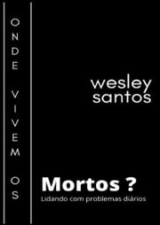 Onde Vivem Os Mortos? Wesley Santos