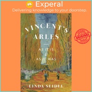 Vincent's Arles - As It Is and as It Was by Linda Seidel (UK edition, hardcover)