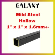 Besi Square Hollow Mild Steel  1" x 1" x 1.6mm+- Thickness / Besi Square Hollow / Mild Steel Hollow / Besi Empat Segi