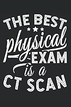 The Best Physical Exam Is A CT Scan: Blank Lined Journal/Notebook For X-Ray Techs And Radiologists