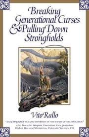 Breaking Generational Curses &amp; Pulling Down Strongholds Vito Rallo