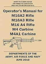 OPERATOR’S MANUAL FOR M16A2 RIFLE, M16A3 RIFLE, M16 A4 RIFLE, M4 CARBINE, M4A1 CARBINE: ARMY TM 9-10