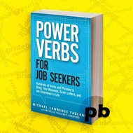 Power Verbs for Job Seekers Hundreds of Verbs and Phrases to Bring Your Resumes