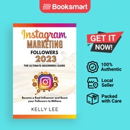 Instagram Marketing Followers 2023 The Ultimate Beginners Guide Become A Real Influencer And Boost Y