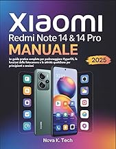Xiaomi Redmi Note 14 & 14 Pro Manuale: La guida pratica completa per padroneggiare HyperOS, le funzi
