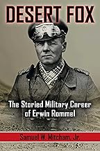 Desert Fox: The Storied Military Career of Erwin Rommel