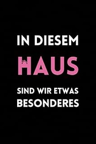 In Diesem Haus Sind Wir Etwas Besonderes: Tagebuch Oder Notizheft Für Mann / frauen . Geschenk-Idee 