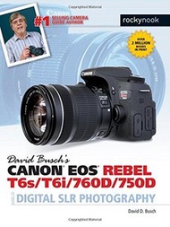 David Busch's Canon EOS Rebel T6s/T6i/760D/750D Guide to Digital SLR Photography（Paperback）