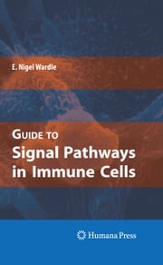 Guide to Signal Pathways in Immune Cells E. Nigel Wardle