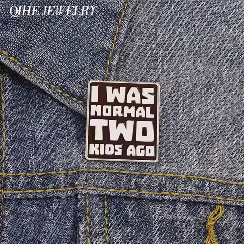I Was Normal Two Kids Ago Enamel Pins Funny Mom Life Quotes Brooches Backpack Lapel Badge Mother's D