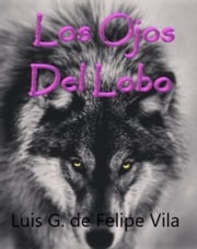 Los Ojos Del Lobo Luis De Felipe Vila