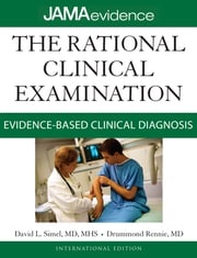 The Rational Clinical Examination: Evidence-Based Clinical Diagnosis David L. Simel