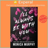 I'll Always Be With You by Monica Murphy (UK edition, paperback)