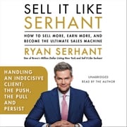 Handling an Indecisive Client: The Push, The Pull, and Persist Ryan Serhant