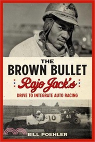 55590.The Brown Bullet ― Rajo Jack's Drive to Integrate Auto Racing