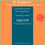 Desk Reference to the Diagnostic Criteria From DSM-5-TR (R) by Psychiatric Association (UK edition, 
