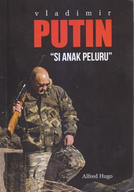 VLADIMIR PUTIN : SI ANAK PELURU