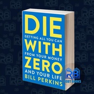Die with Zero: Getting All You Can from Your Money and Your Life